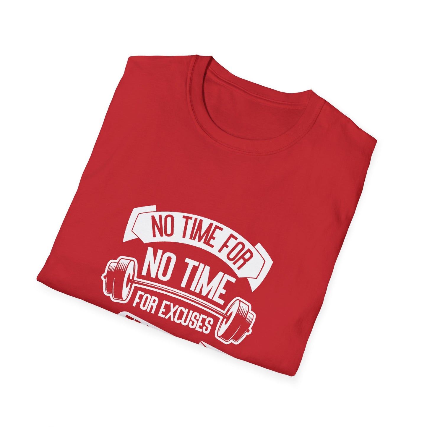 No Time For Excuses Unisex Softstyle T-Shirt