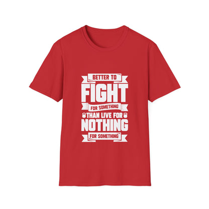 Fight For Something Unisex Softstyle T-Shirt