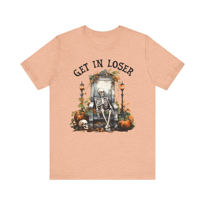 Get in loser Unisex Jersey Short Sleeve Tee