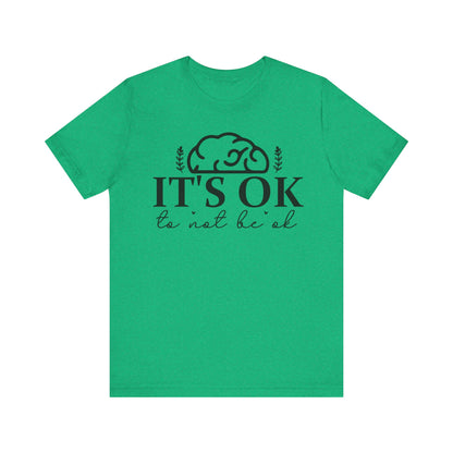 It's okay not to be okay Unisex Jersey Short Sleeve Tee