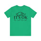 It's okay not to be okay Unisex Jersey Short Sleeve Tee