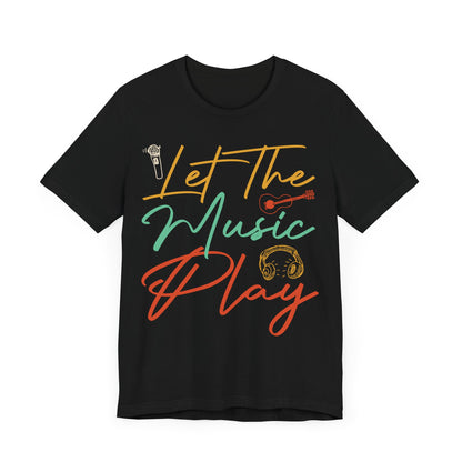 Let the music play Unisex Jersey Short Sleeve Tee