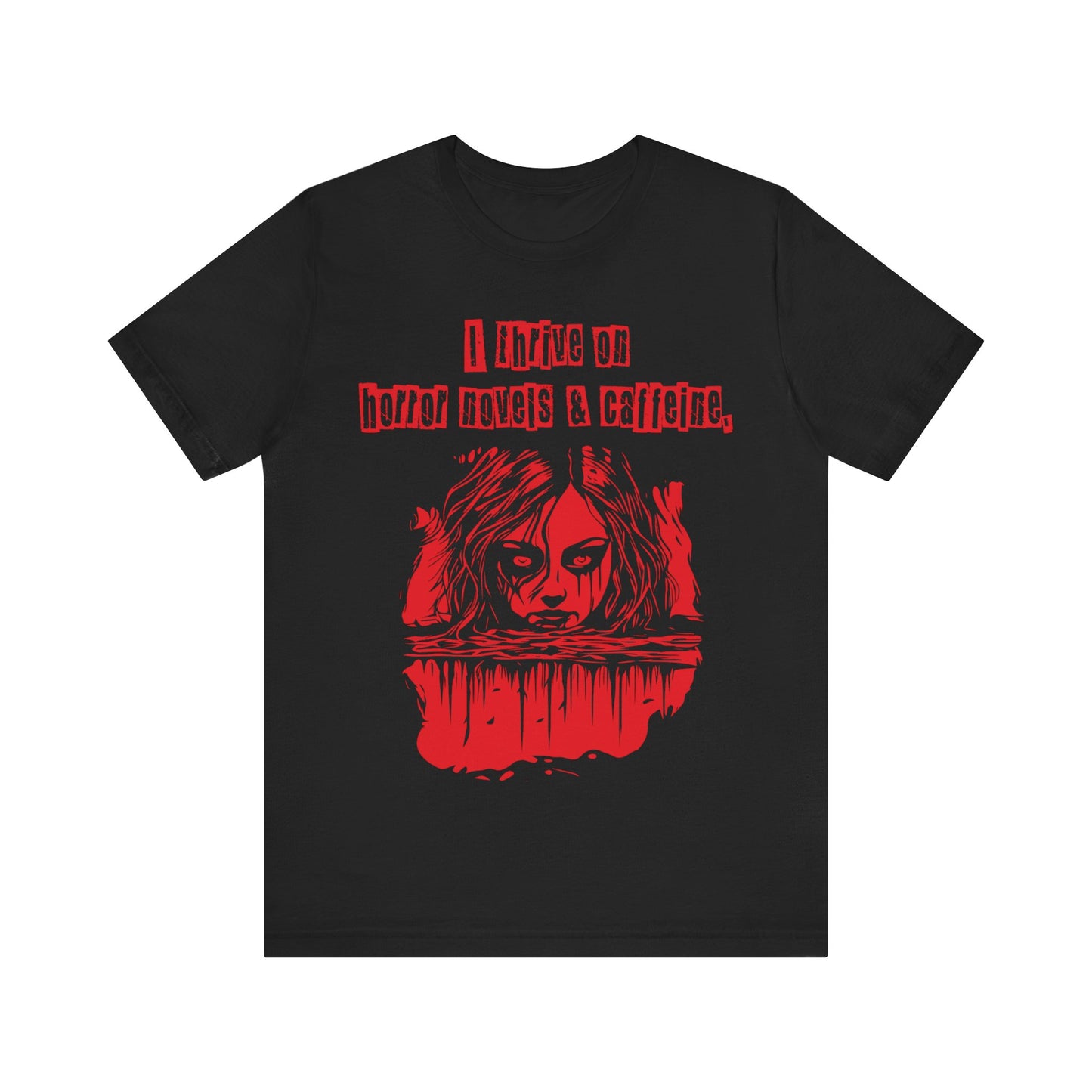 I thrive on horror novels and caffeine Unisex Jersey Short Sleeve Tee