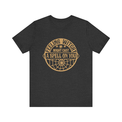 Feeling witchy, may cast a spell on you Unisex Jersey Short Sleeve Tee