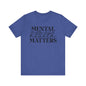 Mental health matters Unisex Jersey Short Sleeve Tee