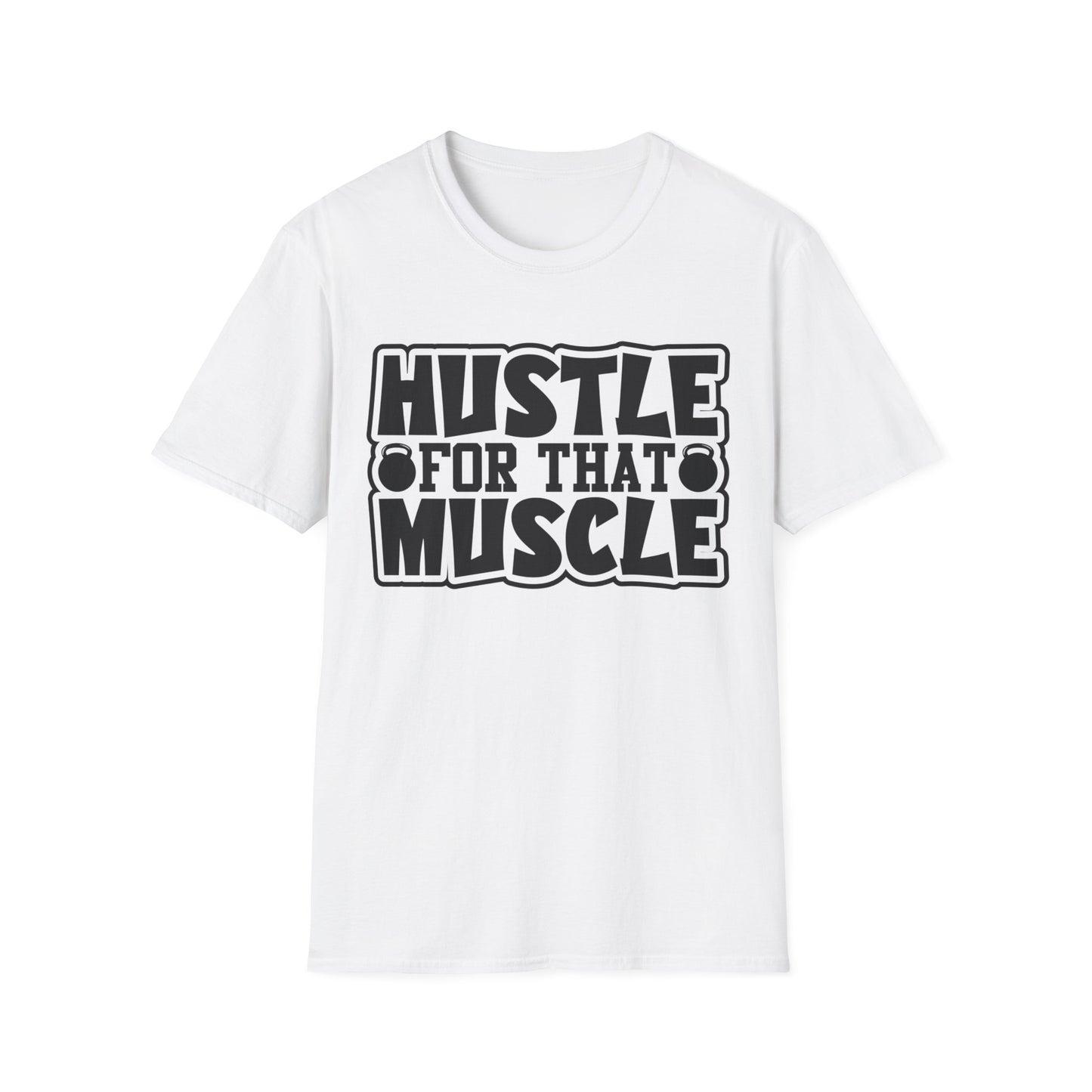 Hustle For That Muscle Softstyle T-Shirt