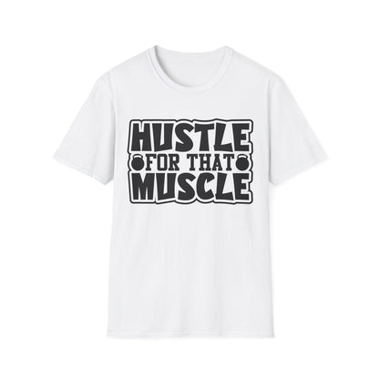 Hustle For That Muscle Softstyle T-Shirt