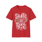 Skate Or Die Unisex Softstyle T-Shirt