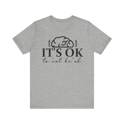 It's okay not to be okay Unisex Jersey Short Sleeve Tee
