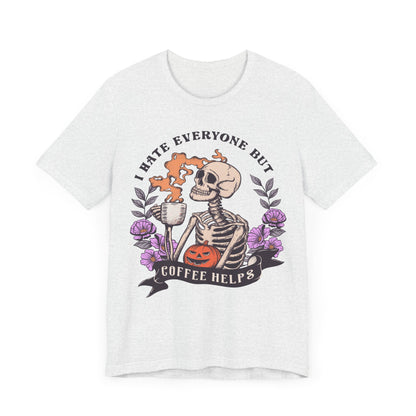 I hate everyone, but coffee helps Unisex Jersey Short Sleeve Tee