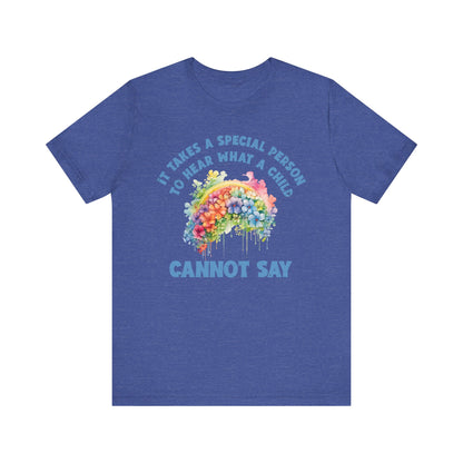 It takes a special person to hear what a child can not say Unisex Jersey Short Sleeve Tee