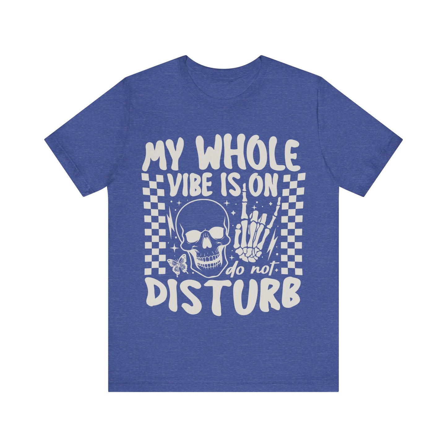 My whole vibe is on do not disturb Unisex Jersey Short Sleeve Tee