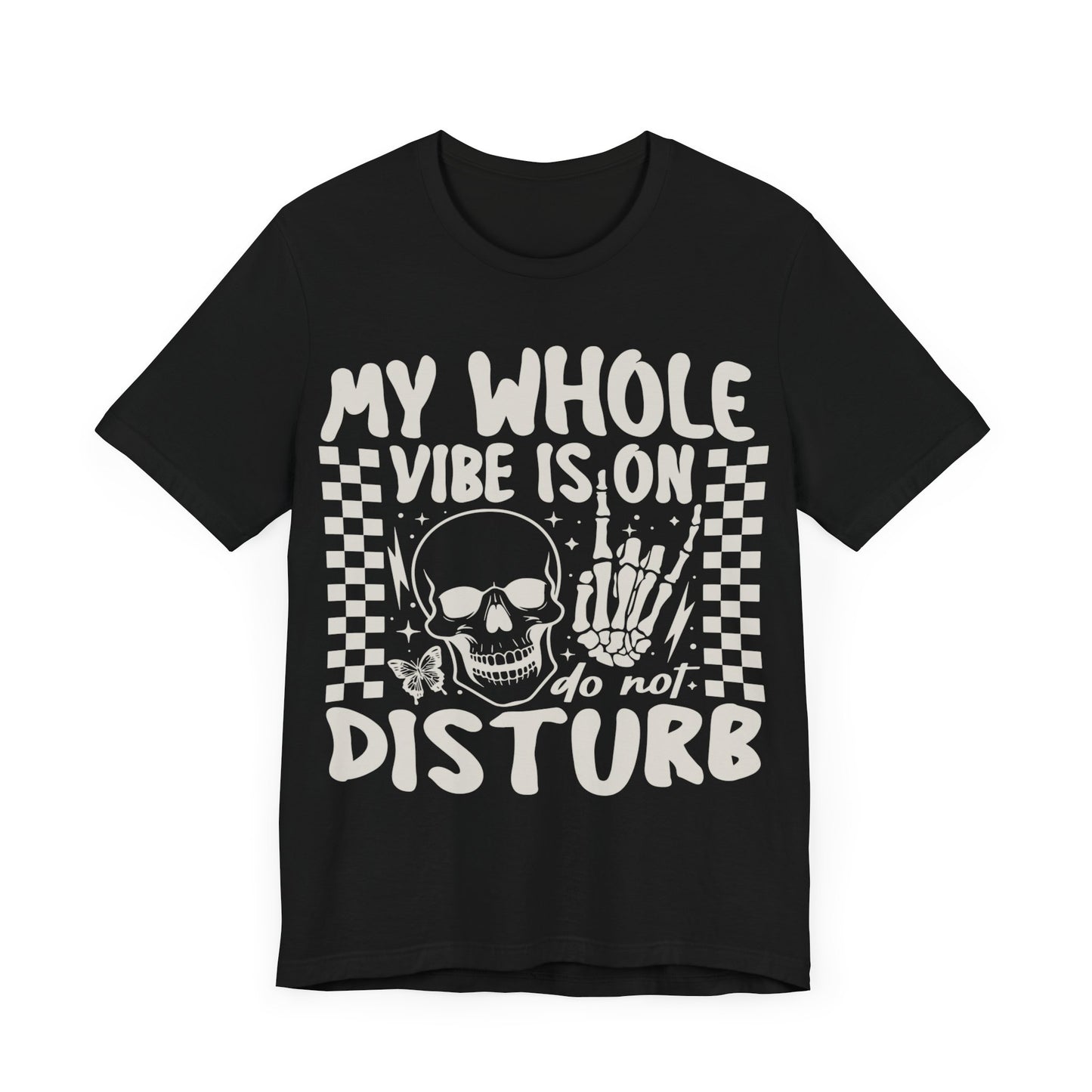 My whole vibe is on do not disturb Unisex Jersey Short Sleeve Tee