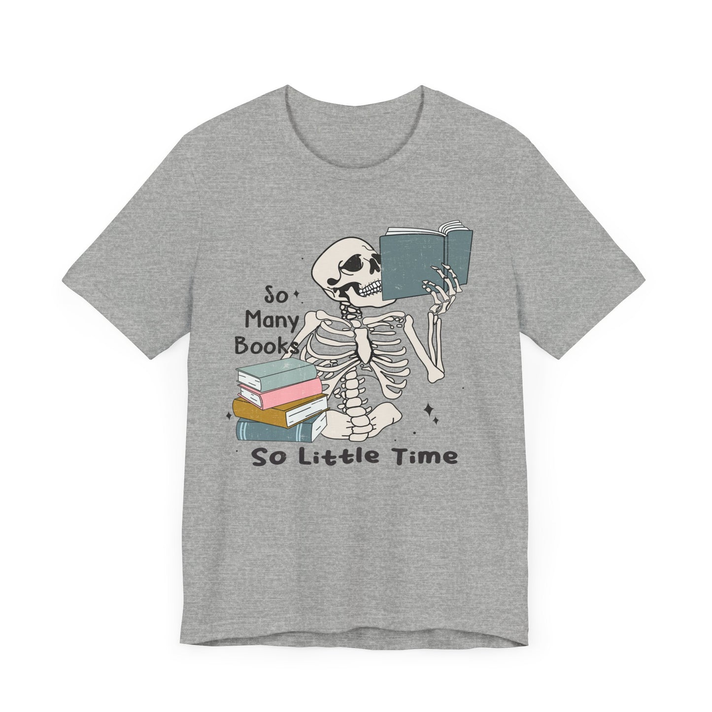So many books, so little time Unisex Jersey Short Sleeve Tee