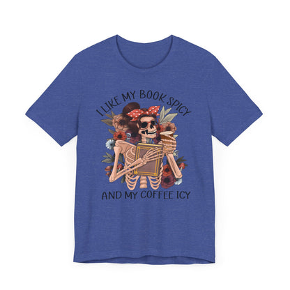 I like my books spicy and my coffee icy Unisex Jersey Short Sleeve Tee