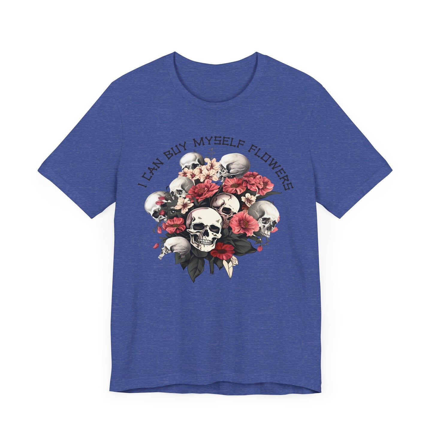 I can buy myself flowers Unisex Jersey Short Sleeve Tee