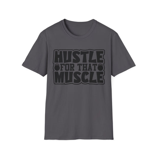 Hustle For That Muscle Softstyle T-Shirt
