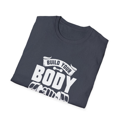 Build Your Body, Build Your Character Unisex Softstyle T-Shirt
