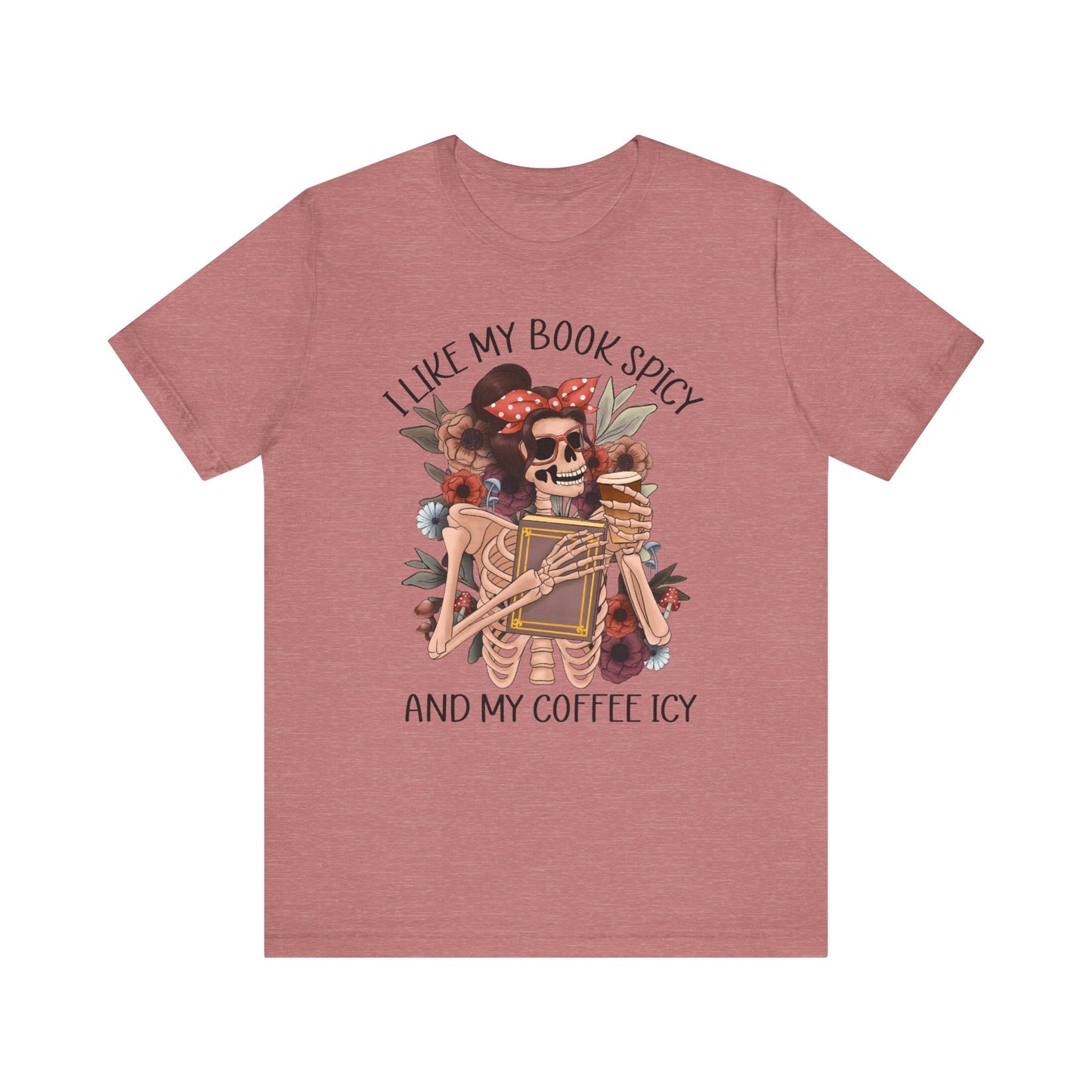 I like my books spicy and my coffee icy Unisex Jersey Short Sleeve Tee