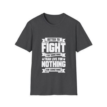 Fight For Something Unisex Softstyle T-Shirt