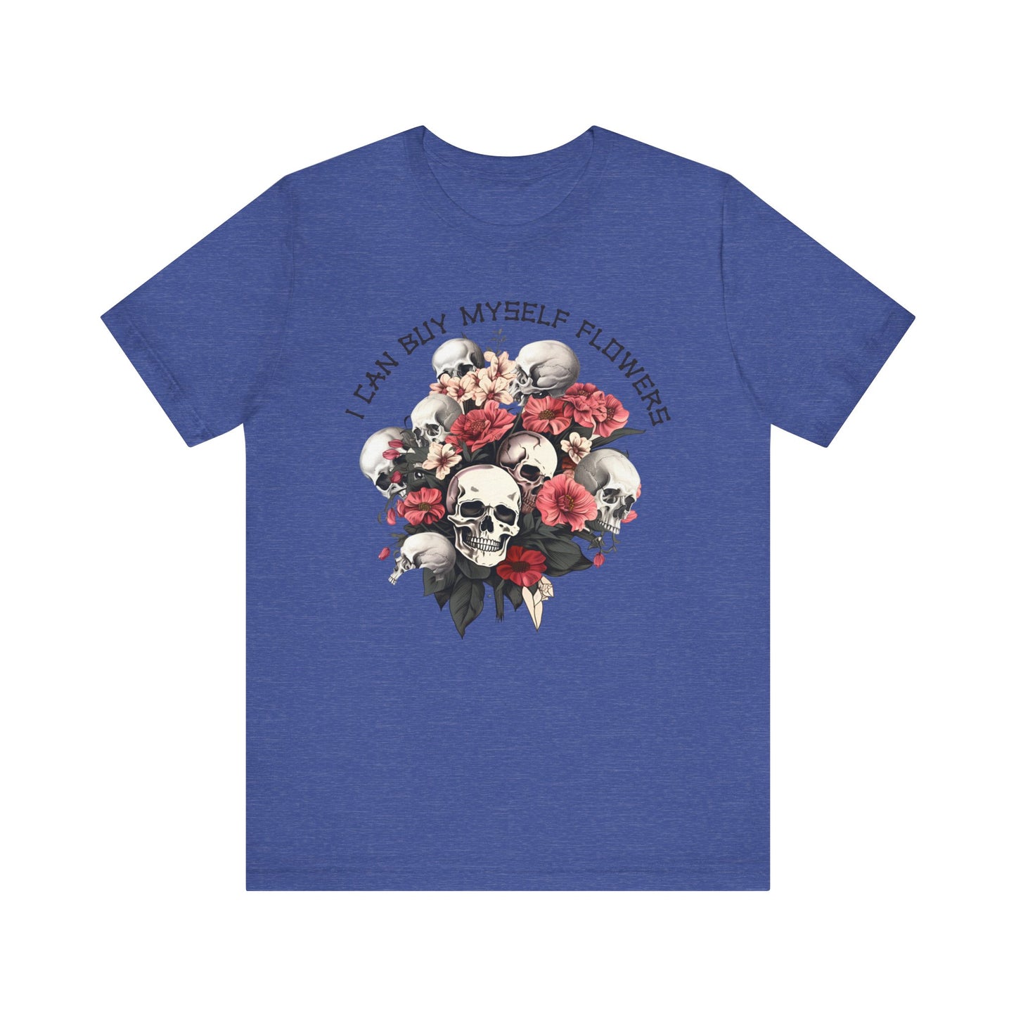 I can buy myself flowers Unisex Jersey Short Sleeve Tee