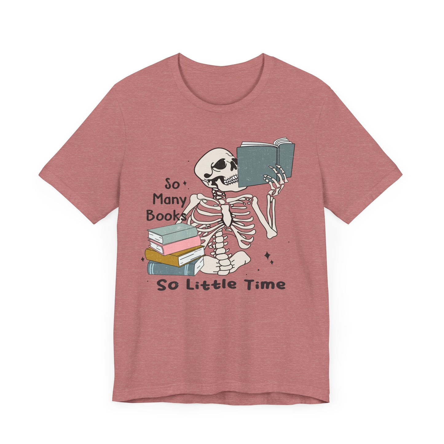 So many books, so little time Unisex Jersey Short Sleeve Tee