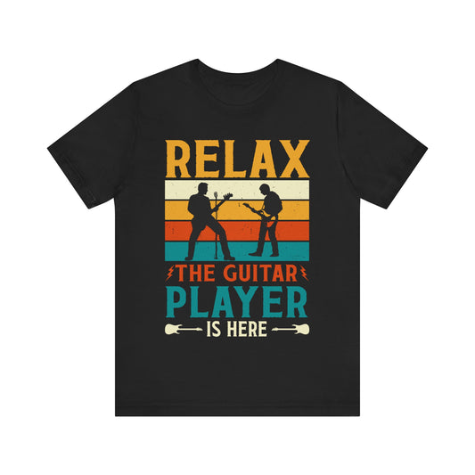 Relax, the guitar player is here Unisex Jersey Short Sleeve Tee