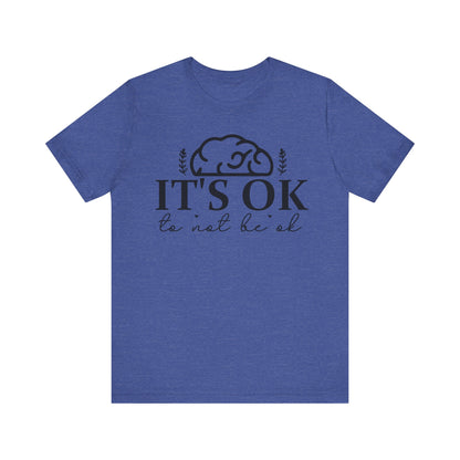 It's okay not to be okay Unisex Jersey Short Sleeve Tee