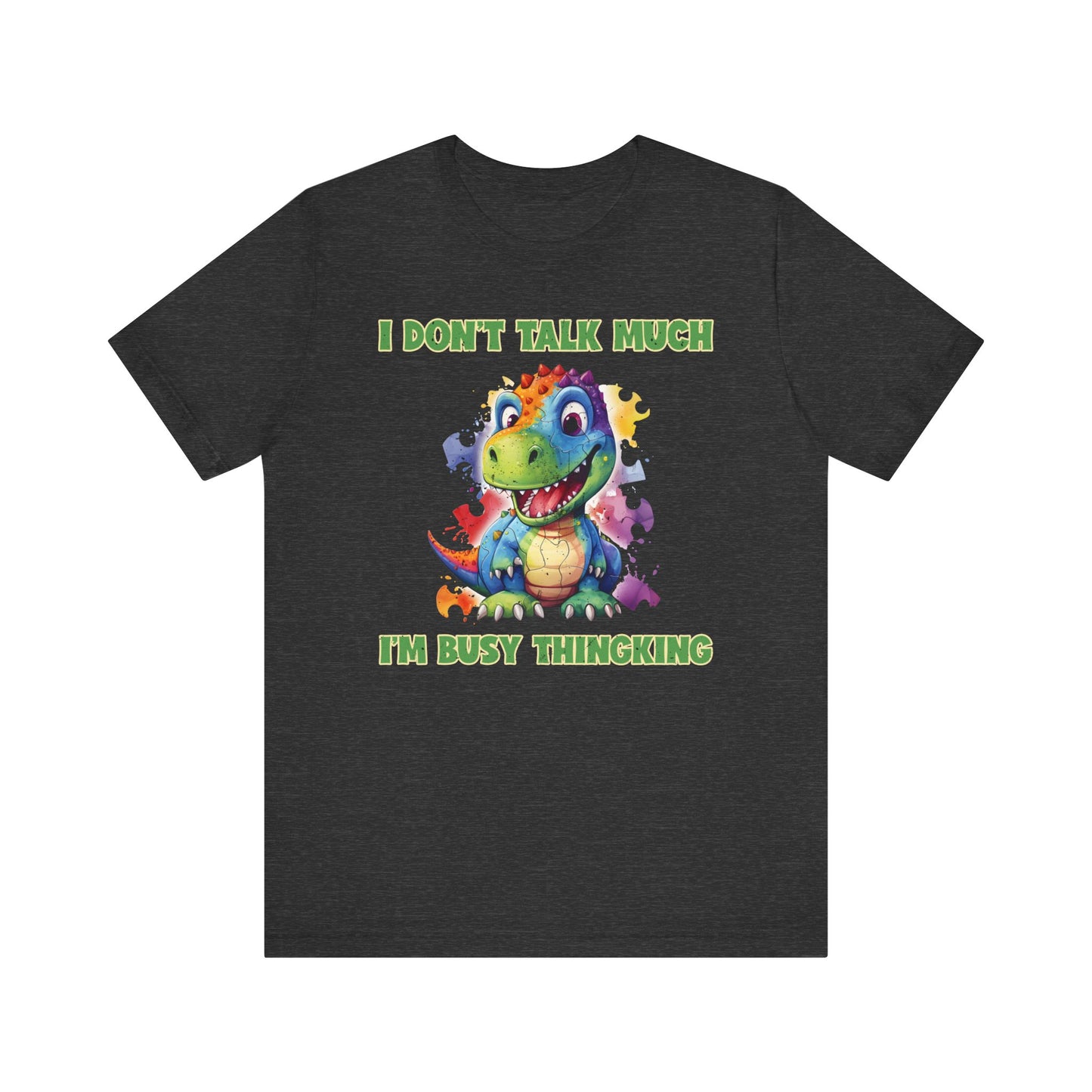 I don't talk much, I'm bust thinking Unisex Jersey Short Sleeve Tee