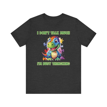 I don't talk much, I'm bust thinking Unisex Jersey Short Sleeve Tee