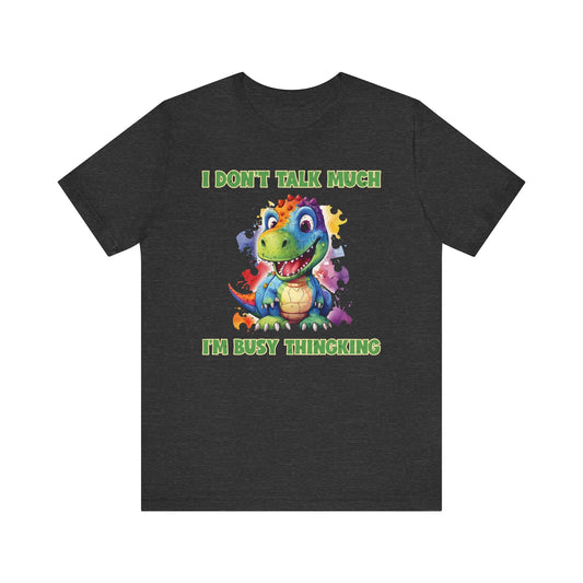 I don't talk much, I'm bust thinking Unisex Jersey Short Sleeve Tee