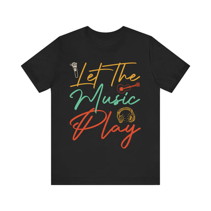 Let the music play Unisex Jersey Short Sleeve Tee