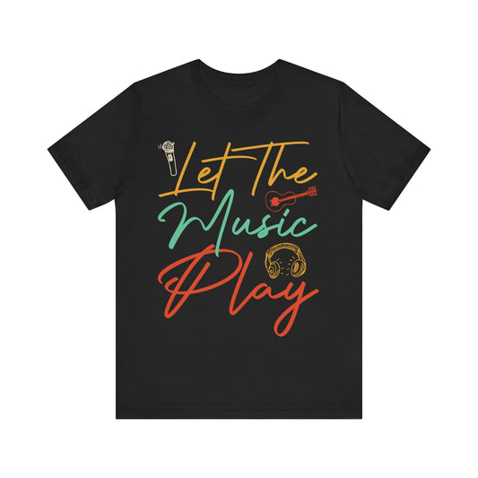 Let the music play Unisex Jersey Short Sleeve Tee