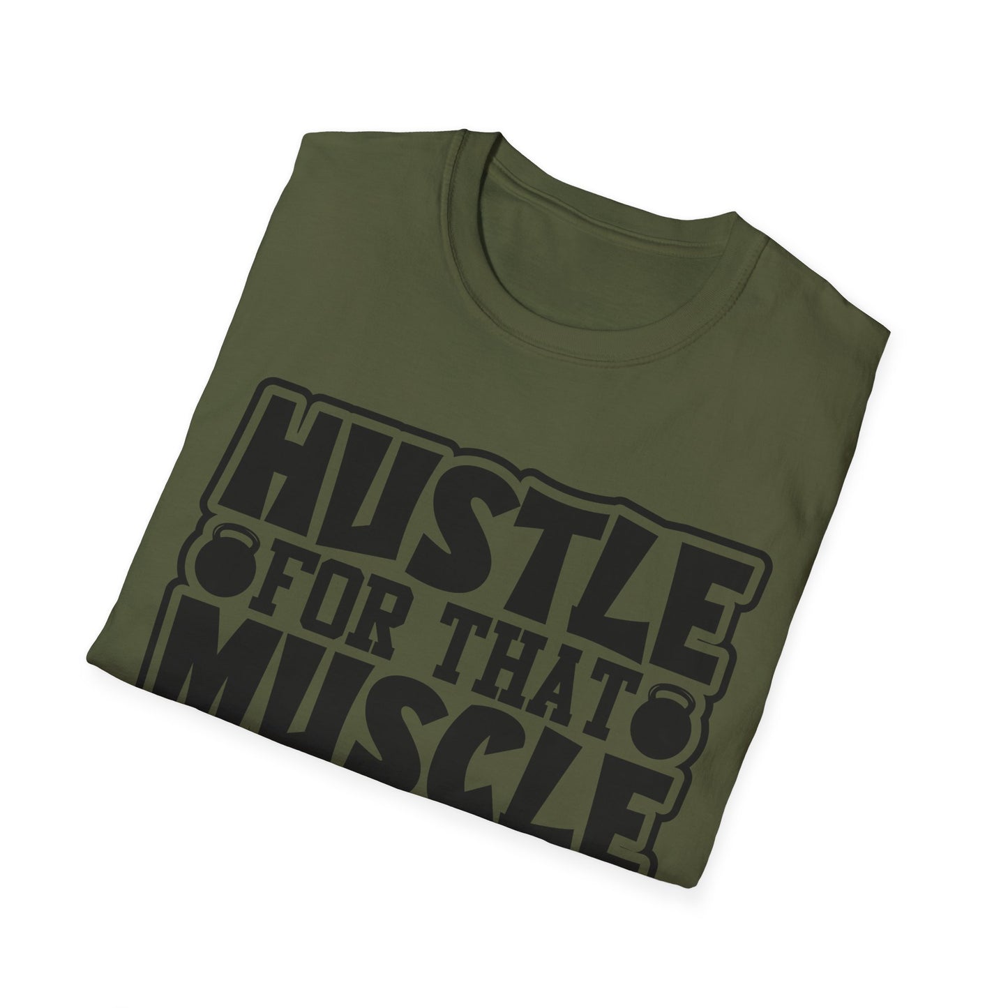 Hustle For That Muscle Softstyle T-Shirt