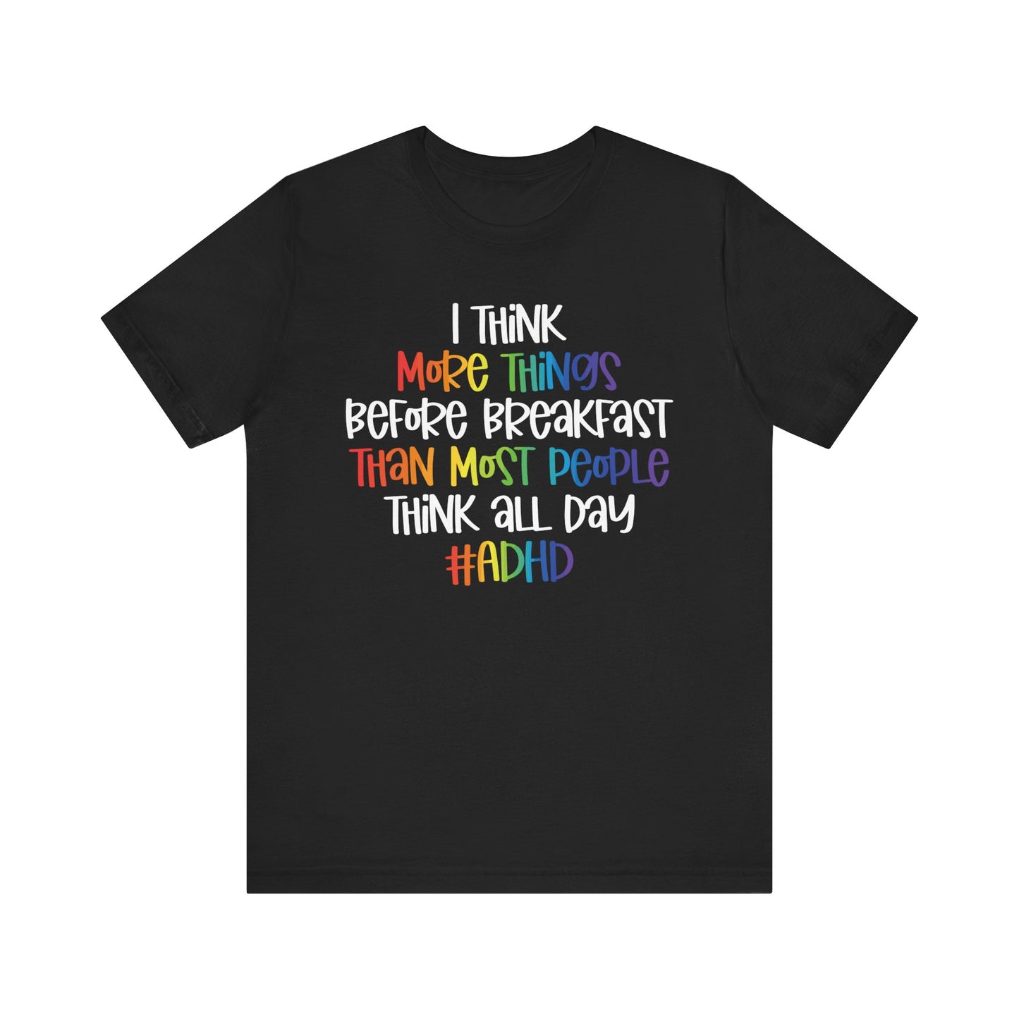 I think more things Unisex Jersey Short Sleeve Tee