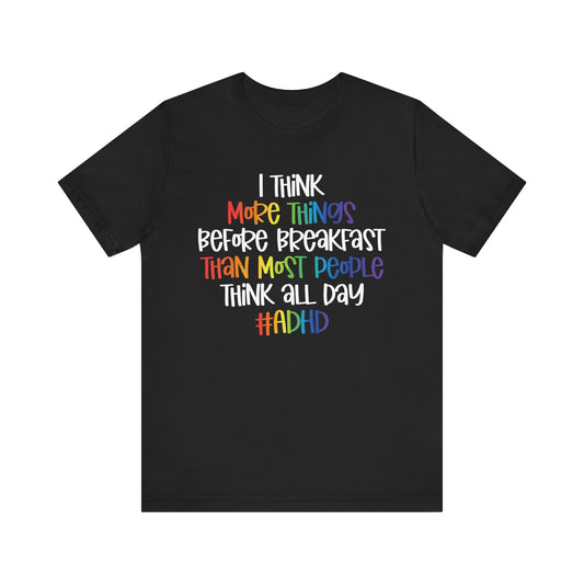 I think more things Unisex Jersey Short Sleeve Tee