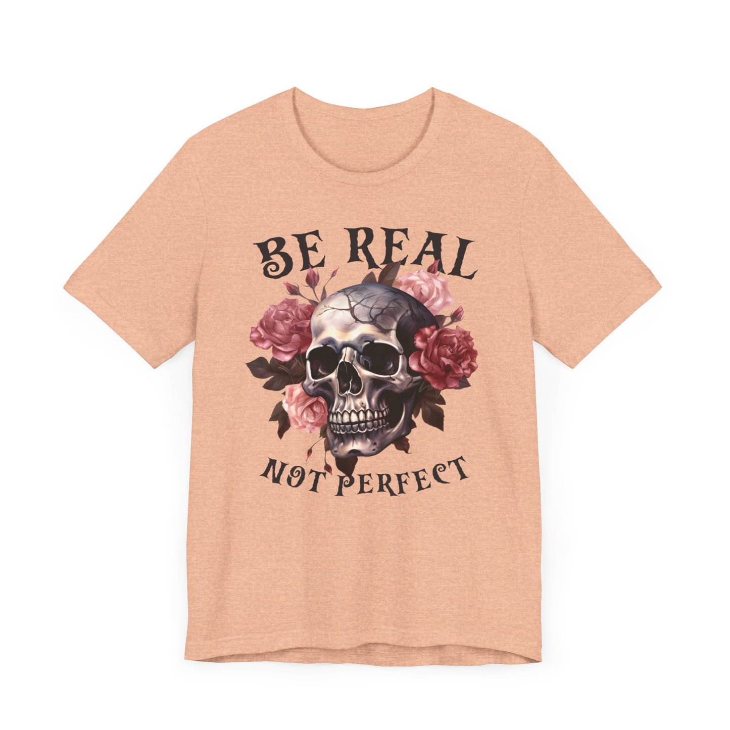 Be real not perfect Unisex Jersey Short Sleeve Tee