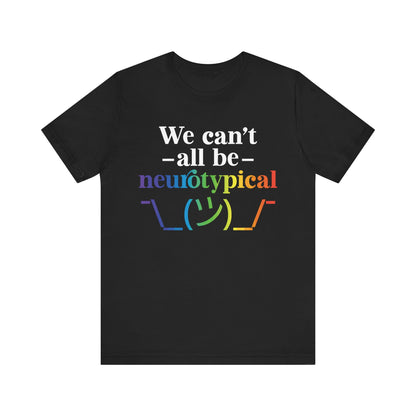We can't all be neurotypical Unisex Jersey Short Sleeve Tee