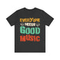 Everyone needs good music Unisex Jersey Short Sleeve Tee