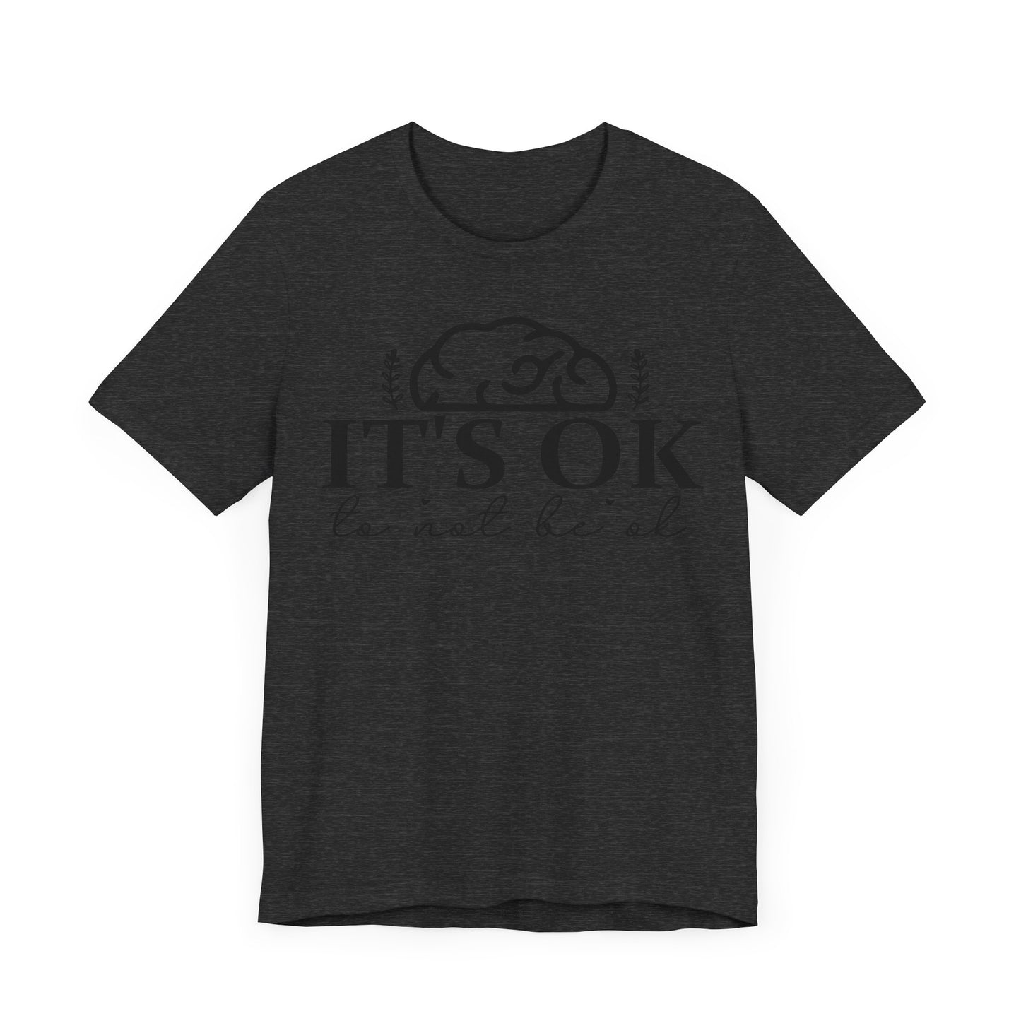 It's okay not to be okay Unisex Jersey Short Sleeve Tee