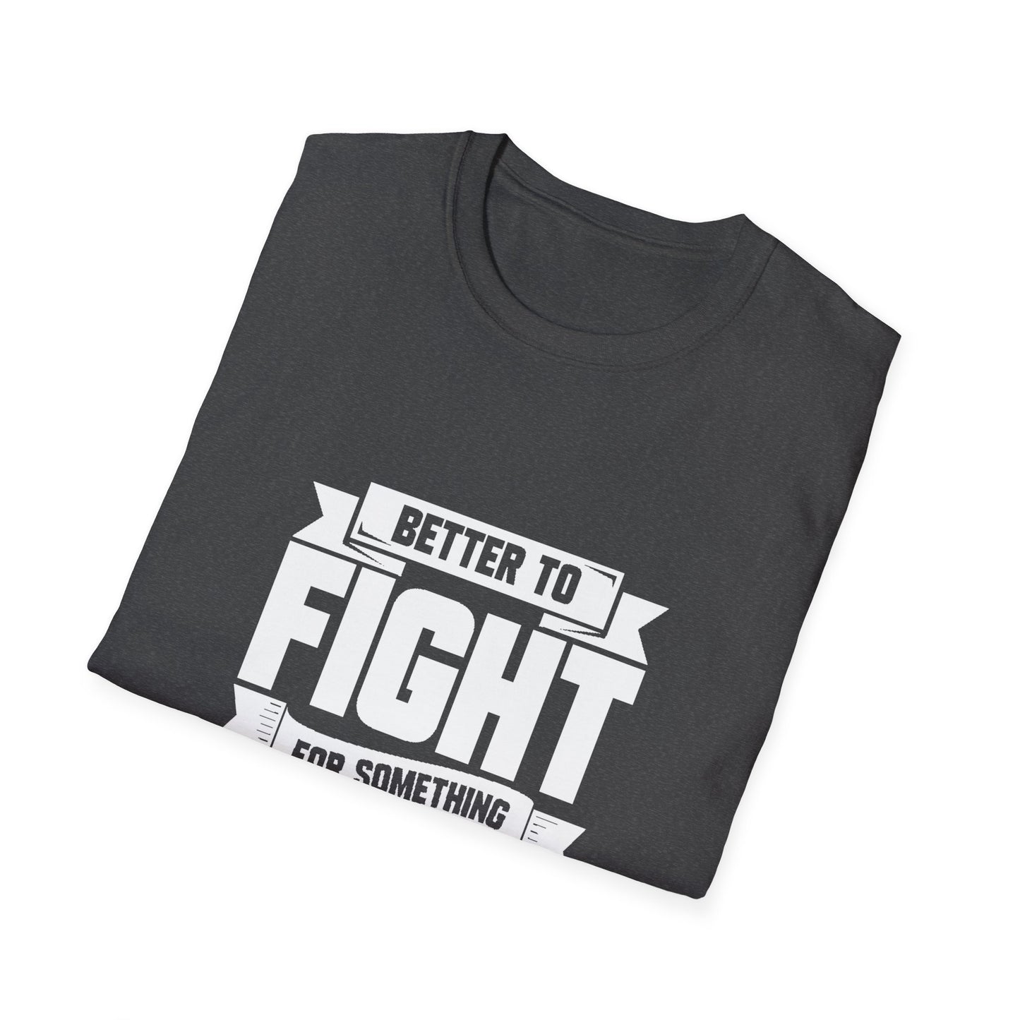 Fight For Something Unisex Softstyle T-Shirt