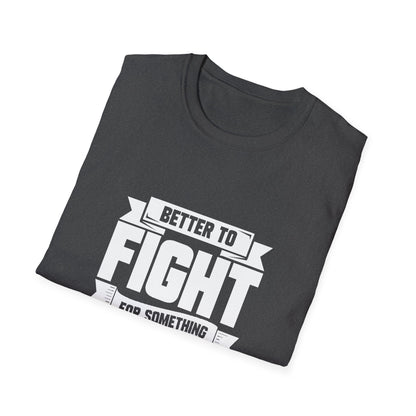 Fight For Something Unisex Softstyle T-Shirt