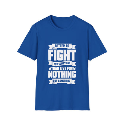 Fight For Something Unisex Softstyle T-Shirt