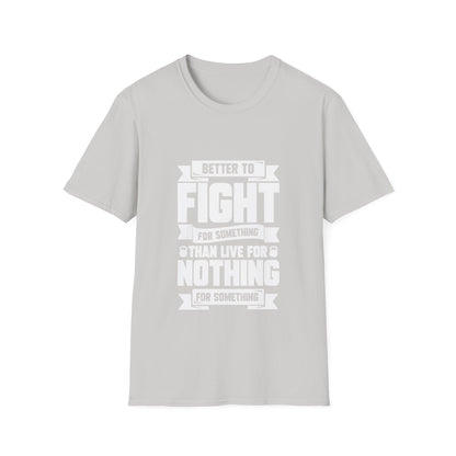 Fight For Something Unisex Softstyle T-Shirt