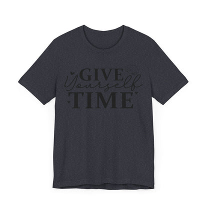 Give yourself time Unisex Jersey Short Sleeve Tee