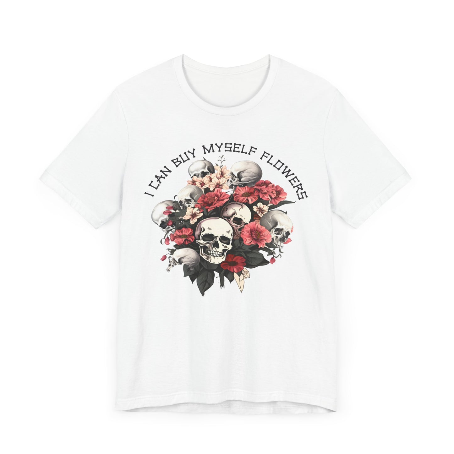 I can buy myself flowers Unisex Jersey Short Sleeve Tee
