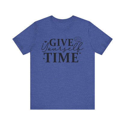 Give yourself time Unisex Jersey Short Sleeve Tee