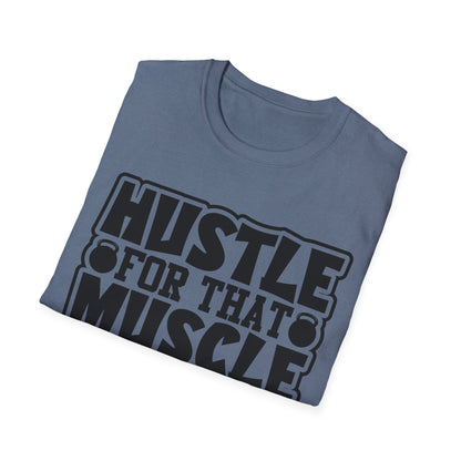 Hustle For That Muscle Softstyle T-Shirt