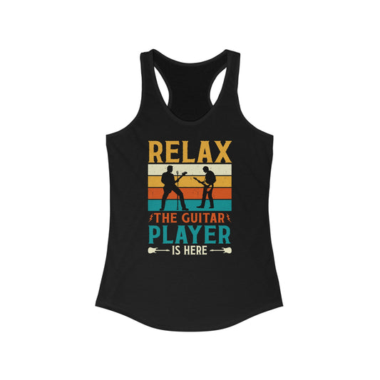 Relax, the guitar player is here Women's Ideal Racerback Tank