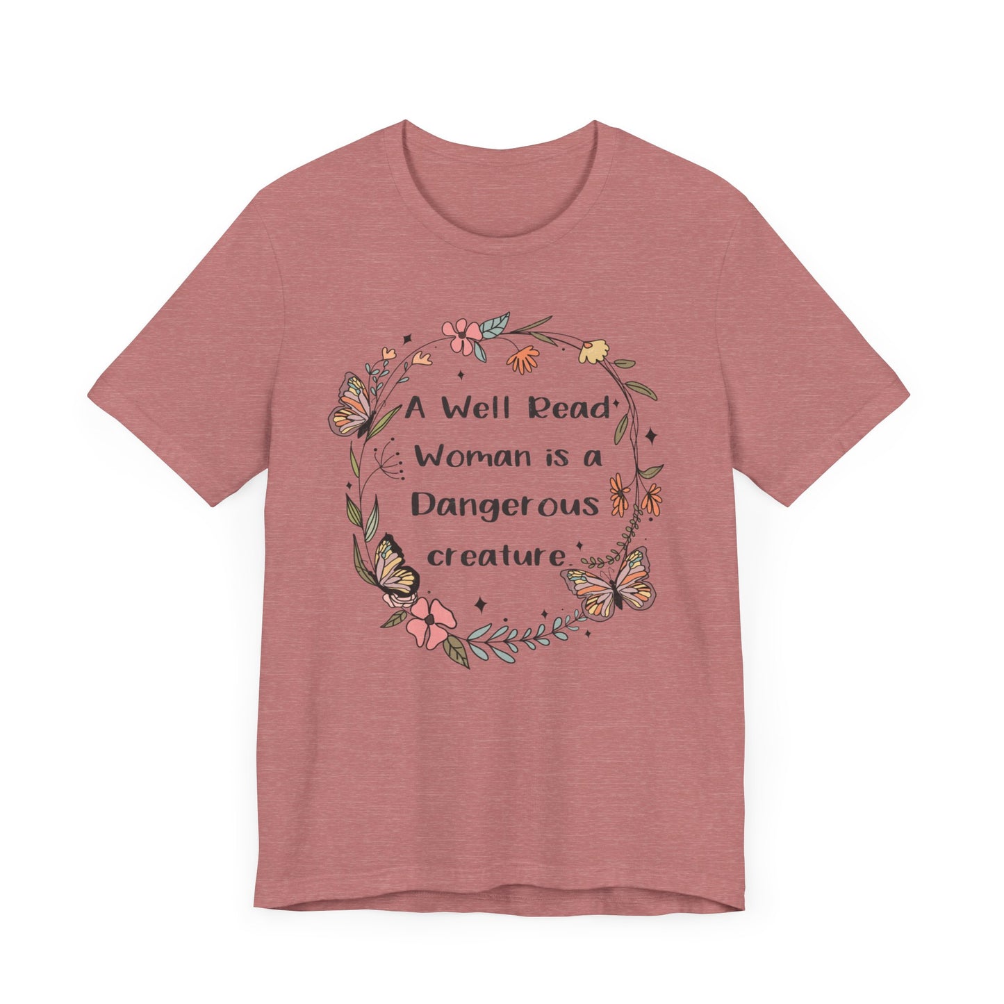 A well read woman is a dangerous creature Unisex Jersey Short Sleeve Tee